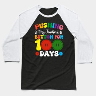 Pushing My Teachers Buttons For 100 Days Of School Baseball T-Shirt